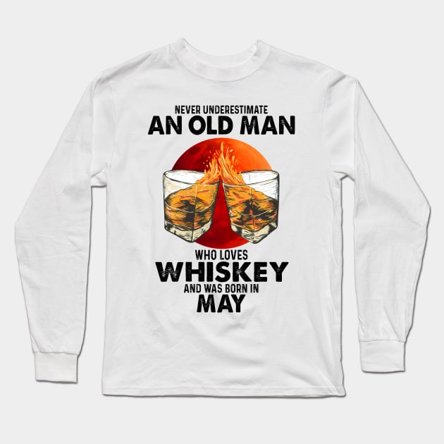 Never Underestimate An Old May Man Who Loves Whiskey Long Sleeve T-Shirt by trainerunderline